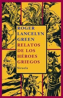 RELATOS DE LOS HEROES GRIEGOS | 9788498411737 | LANCELYN, ROGER