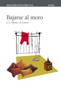 BAJARSE AL MORO | 9788466703000 | ALONSO DE SANTOS, JOSÉ LUIS / ALONSO, JUAN RAMÓN