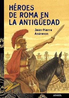 HÉROES DE ROMA EN LA ANTIGÜEDAD | 9788466727099 | ANDREVON, JEAN-PIERRE / SOLÉ, FRANCISCO