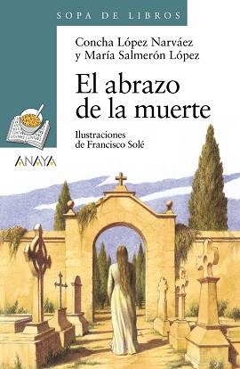 ABRAZO DE LA MUERTE, EL | 9788466795289 | LÓPEZ NARVÁEZ, CONCHA / SALMERÓN LÓPEZ, MARÍA / SOLÉ, FRANCISCO