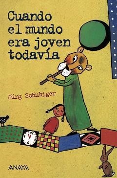 CUANDO EL MUNDO ERA JOVEN TODAVÍA | 9788467871005 | SCHUBIGER, JÜRG / BERNER, ROTRAUT SUSANNE