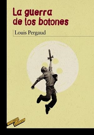 GUERRA DE LOS BOTONES, LA | 9788467871647 | PERGAUD, LOUIS / FLORES, ENRIQUE