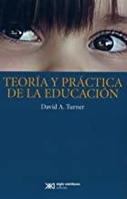 TEORÍA Y PRÁCTICA DE LA EDUCACIÓN | 9786070306730 | TURNER, DAVID A.