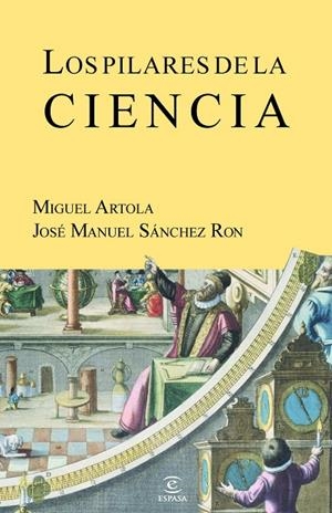 PILARES DE LA CIENCIA, LOS | 9788467035636 | ARTOLA, MIGUEL / SÁNCHEZ RON, JOSÉ MANUEL