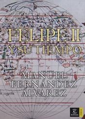 FELIPE II Y SU TIEMPO | 9788467022926 | FERNÁNDEZ ÁLVAREZ, MANUEL