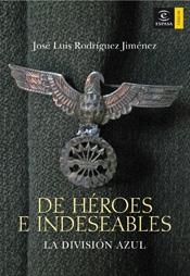 DE HÉROES E INDESEABLES | 9788467024135 | RODRÍGUEZ JIMÉNEZ, JOSÉ LUIS