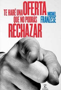 TE HARÉ UNA OFERTA QUE NO PODRÁS RECHAZAR | 9788467031423 | FRANZESE, MICHEL
