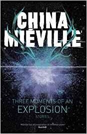 THREE MOMENTS OF AN EXPLOSION STORIES | 9780230770188 | MIEVILLE, CHINA