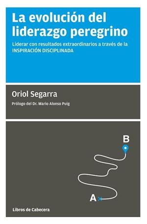 EVOLUCIÓN DEL LIDERAZGO PEREGRINO, LA | 9788494660078 | SEGARRA, ORIOL