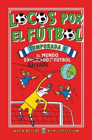 LOCOS POR EL FÚTBOL TEMPORADA 02 : EL MUNDO SALVADO POR EL FÚTBOL | 9788417092733 | BELLOS, ALEX / LYTTLETON, BEN