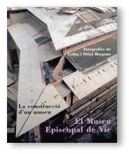 MUSEU EPISCOPAL DE VIC, EL. LA CONSTRUCCIO D'UN MUSEU | 9788439357728 | MASPONS, COLITA