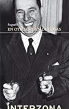 EN OTRO ORDEN DE COSAS | 9789871180899 | FOGWILL, RODOLFO ENRIQUE