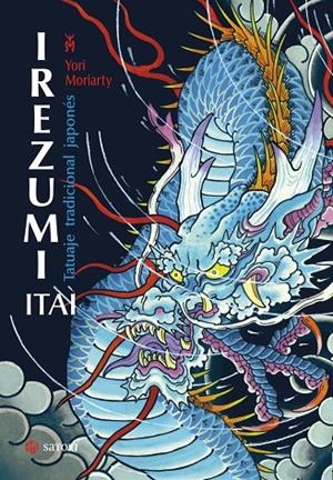 IREZUMI ITAI. TATUAJE TRADICIONAL JAPONÉS | 9788417419011 | MORIARTY, YORI