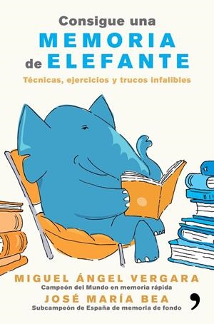 CONSIGUE UNA MEMORIA DE ELEFANTE | 9788499985855 | VERGARA, MIGUEL ÁNGEL / BEA, JOSÉ MARÍA
