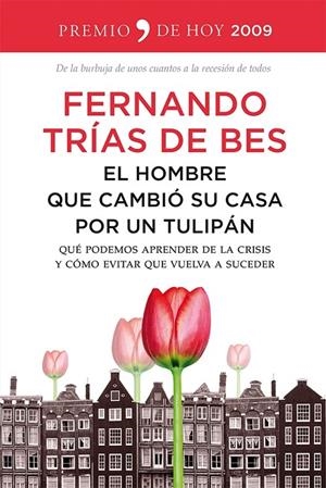 HOMBRE QUE CAMBIÓ SU CASA POR UN TULIPÁN, EL | 9788499982670 | TRÍAS DE BES, FERNANDO