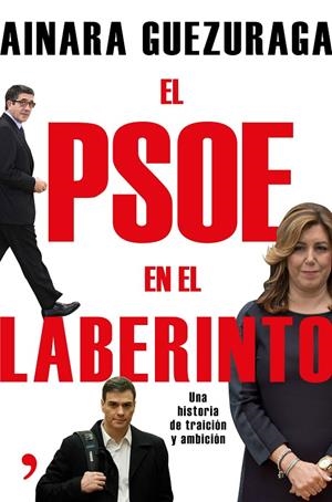 PSOE EN EL LABERINTO, EL | 9788499985251 | GUEZURAGA, AINARA