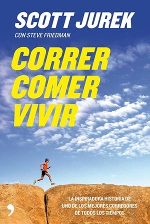 CORRER, COMER, VIVIR | 9788499982441 | JUREK, SCOTT /  FRIEDMAN, STEVE