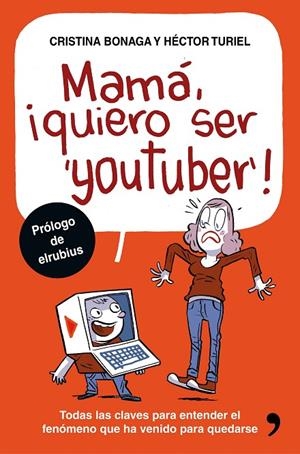 MAMÁ, QUIERO SER YOUTUBER | 9788499985527 | TURIEL, HÉCTOR / BONAGA, CRISTINA