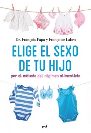 ELIGE EL SEXO DE TU HIJO | 9788427035171 | PAPA, FRANÇOISE / LABRO, FRANÇOISE