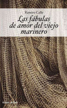 FÁBULAS DE AMOR DEL VIEJO MARINERO, LAS | 9788484604013 | CALLE, RAMIRO A.