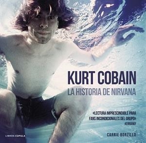 KURT COBAIN. LA HISTORIA DE NIRVANA | 9788448018580 | BORZILLO, CARRIE