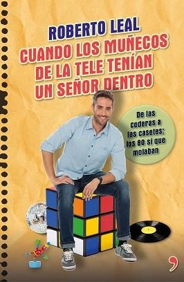 CUANDO LOS MUÑECOS DE LA TELE TENÍAN UN SEÑOR DENTRO | 9788499984322 | LEAL, ROBERTO