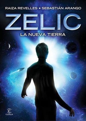 ZELIC. LA NUEVA TIERRA | 9788467046656 | REVELLES, RAIZA / ARANGO, SEBASTIÁN