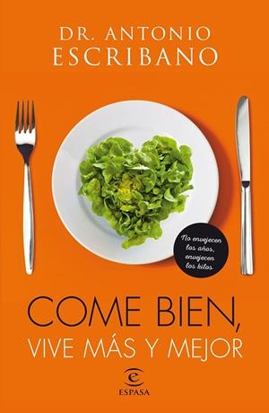 COME BIEN, VIVE MÁS Y MEJOR | 9788467046199 | ESCRIBANO, ANTONIO