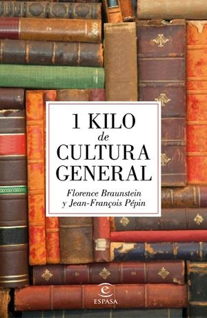 1 KILO DE CULTURA GENERAL | 9788467045895 | BRAUNSTEIN, FLORENCE / PÉPIN, JEAN-FRANÇOIS