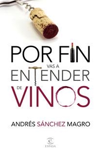 POR FIN ENTENDER DE VINOS | 9788467031775 | SANCHEZ MAGRO, ANDRÉS