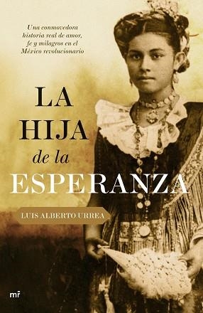 HIJA DE LA ESPERANZA, LA | 9788427033641 | URREA, LUIS ALBERTO