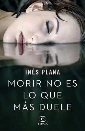 MORIR NO ES LO QUE MÁS DUELE | 9788467051490 | PLANA, INÉS