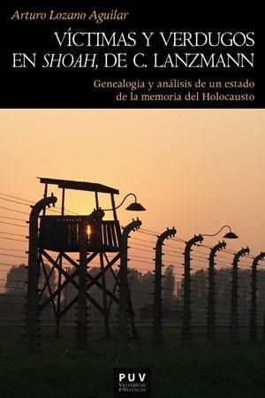 VÍCTIMAS Y VERDUGOS EN SHOAH DE C. LANZMANN | 9788491342328 | LOZANO AGUILAR, ARTURO