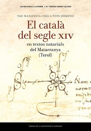 SIE MANIFESTA COSA A TOTS HOMÈNS. EL CATALÀ DEL SEGLE XIV EN TEXTOS NOTARIALS DE | 9788417358242 | GIRALT LATORRE, JAVIER