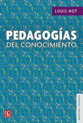 PEDAGOGÍAS DEL CONOCIMIENTO | 9786071650450 | NOT, LOUIS