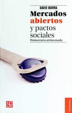 MERCADOS ABIERTOS Y PACTOS SOCIALES | 9786071649157 | IBARRA, DAVID