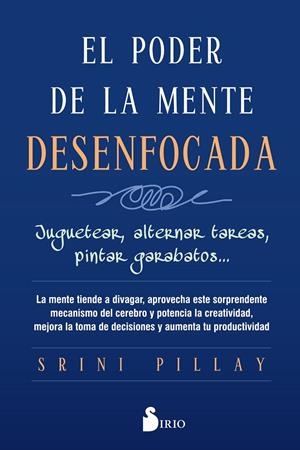 PODER DE LA MENTE DESENFOCADA, EL | 9788417030650 | PILLAY, SRINI