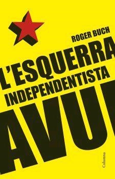 ESQUERRA INDEPENDENTISTA AVUI, L' | 9788466408196 | BUCH, ROGER