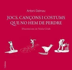 JOCS, CANÇONS I COSTUMS QUE NO HEM DE PERDRE | 9788466408738 | DALMAU, ANTONI