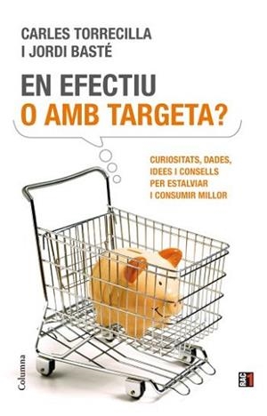 EN  EFECTIU O AMB TARGETA? | 9788466411837 | BASTE, JORDI