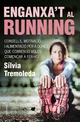 ENGANXA'T AL RUNNING | 9788466418669 | TREMOLEDA, SÍLVIA