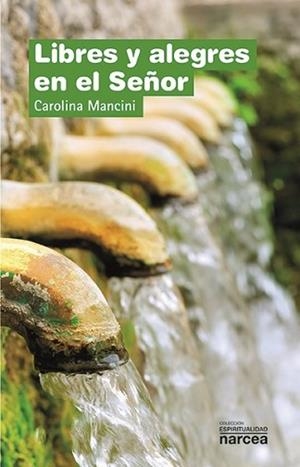 LIBRES Y ALEGRES EN EL SEÑOR | 9788427724280 | MANCINI, CAROLINA