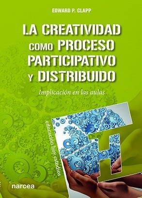 CREATIVIDAD COMO PROCESO PARTICIPATIVO Y DISTRIBUIDO, LA | 9788427724310 | CLAPP, EDWARD P.
