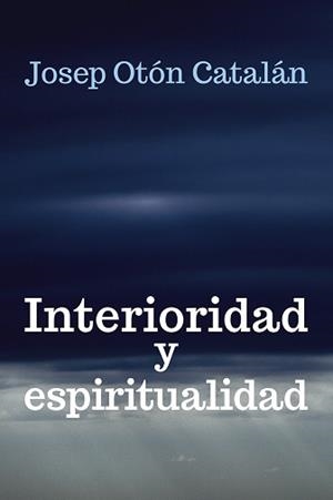 INTERIORIDAD Y ESPIRITUALIDAD | 9788429327281 | OTON, JOSEP