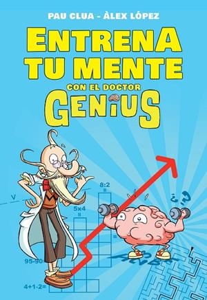 ENTRENA TU MENTE CON EL DR. GENIUS | 9788490434574 | LÓPEZ LÓPEZ, ÁLEX / CLUA SARRÓ, PAU