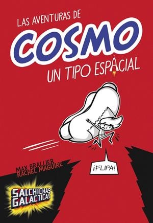 AVENTURAS DE COSMO, UN TIPO ESPACIAL, LAS | 9788490435083 | BRALLIER, MAX / MAGUIRE, RACHEL