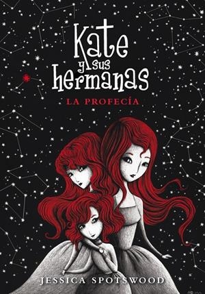 KATE Y SUS HERMANAS 02. LA PROFECÍA | 9788490430965 | SPOTSWOOD, JESSICA