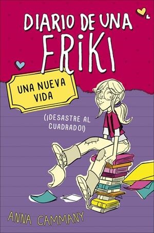 DIARIO DE UNA FRIKI 01. UNA NUEVA VIDA (¡DESASTRE AL CUADRADO!) | 9788490430675 | CAMMANY JAREÑO, ANNA / LÓPEZ, ÁLEX