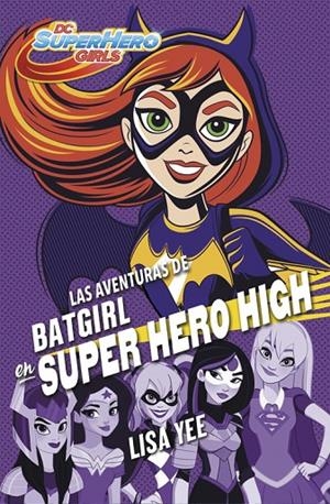 AVENTURAS DE BATGIRL EN SUPER HERO HIGH, LAS | 9788490437247 | YEE, LISA