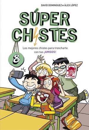 SÚPER CHISTES 08 : LOS MEJORES CHISTES PARA TRONCHARTE CON TUS ¡AMIGOS! | 9788490438923 | DOMÍNGUEZ, DAVID / LÓPEZ, ÀLEX
